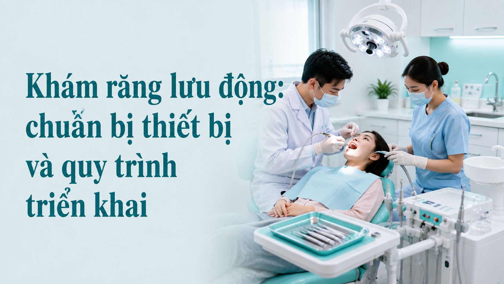 Khám răng lưu động: chuẩn bị thiết bị và quy trình triển khai